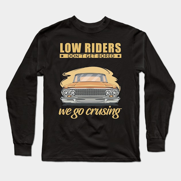 Low riders don't get bored, we go cruising Long Sleeve T-Shirt by Vroomium